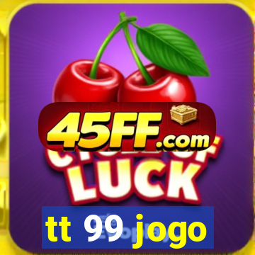 tt 99 jogo